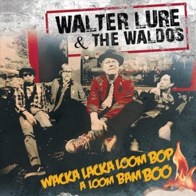 Walter &amp; The W Lure - Wacka Lacka Boom Bop A Loom Bam Boo (CD)