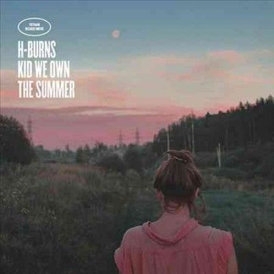 H - Burns - Kid We Own The Summer (Vinyl)
