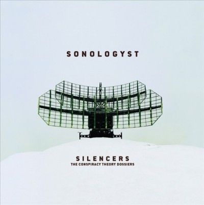 Sonologyst - Silencers (the Conspiracy Theory Doss (CD)