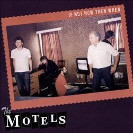Motels - If Not Now Then When (CD)