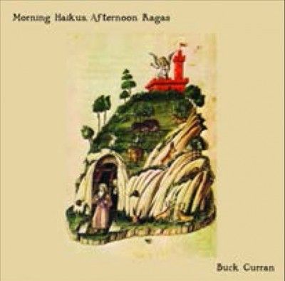 Buck Curran - Morning Haikus Afternoon Ragas (Vinyl)