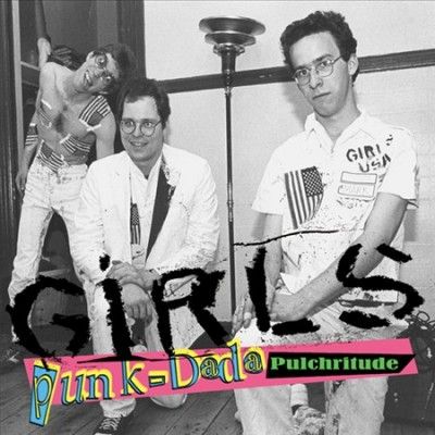 Girls - Punk Dada Pulchritude (Vinyl)