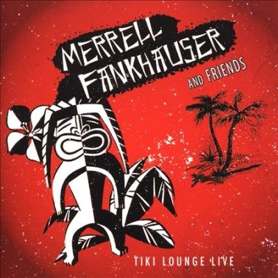 Merrell Fankhauser - Tiki Lounge Live (CD)