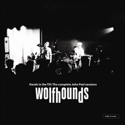 Wolfhounds - Hands In The Till: Complete John Peel (CD)