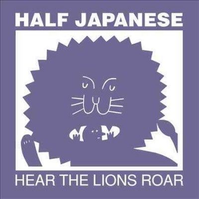 Half Japanese - Hear The Lions Roar (Vinyl)