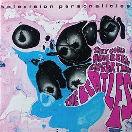 Television Personali - They Coud Have Been Bigger Than The B (Vinyl)