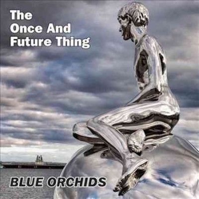 Blue Orchids - Once &amp; Future Thing (CD)