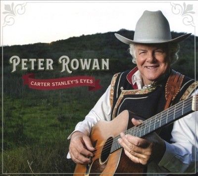 Peter Rowan - Carter Stanley's Eyes (CD)