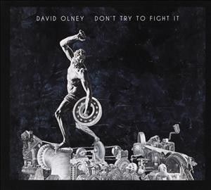 David Olney - Don't Try To Fight It (CD)