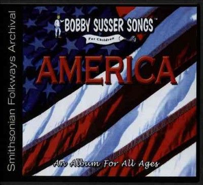 Bobby Singer Susser - America: Album For All Ages (CD)