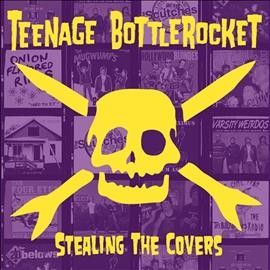 Teenage Bottlerocket - Stealing The Covers (Vinyl)