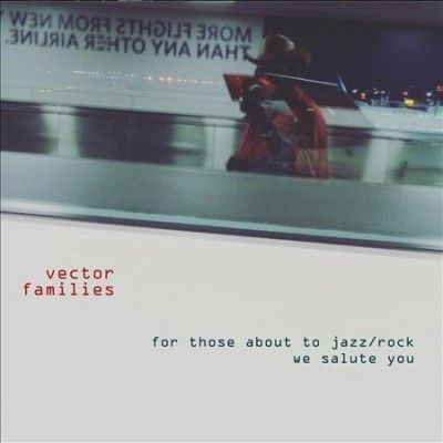 Vector Families - For Those About To Jazz/rock We Salut (CD)