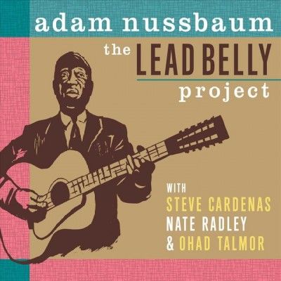 Adam Nussbaum - Lead Belly Project (CD)
