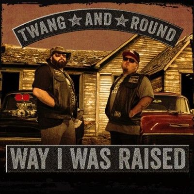 Twang &amp; Round - Way I Was Raised (CD)