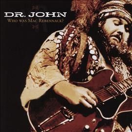 Dr. John - Who Was Mac Rebennack (CD)