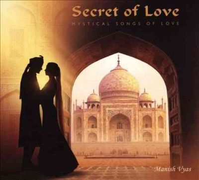Manish Vyas - Secret Of Love: Mystical Songs Of Love (CD)