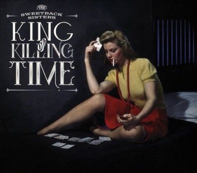 Sweetback Sisters - King Of Killing Time (CD)