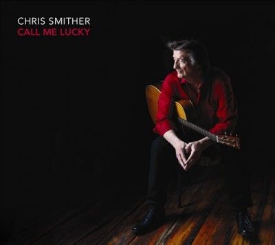 Chris Smither - Call Me Lucky (CD)