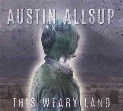 Austin Allsup - This Weary Land (CD)