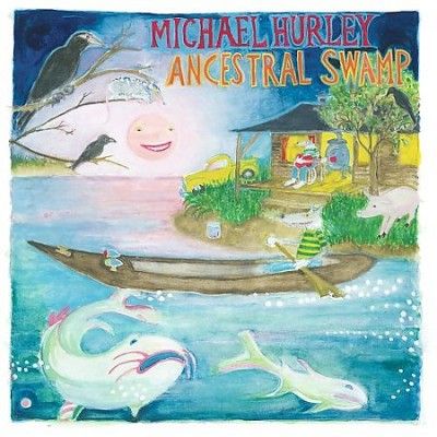 Michael Hurley - Ancestral Swamp (Vinyl)