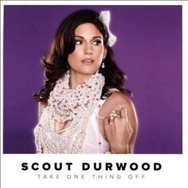 Scout Durwood - Take One Thing Off (CD)