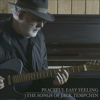 Jack Tempchin - Peaceful Easy Feeling: Songs Of Jack T (CD)