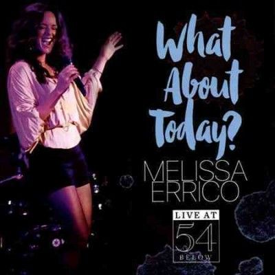 Melissa Errico - What About Today: Live At 54 Below (CD)