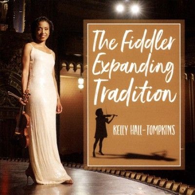 Kelly Hall - Tompkins - Fiddler Expanding Tradition (CD)