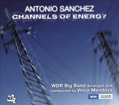 Antonio Sanchez - Channels Of Energy (CD)