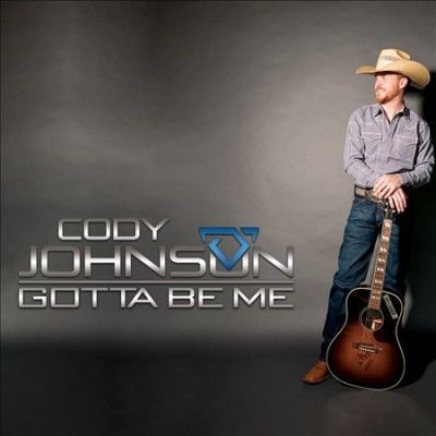 Cody Johnson - Gotta Be Me (CD)