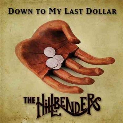 Hillbenders - Down To My Last Dollar (CD)