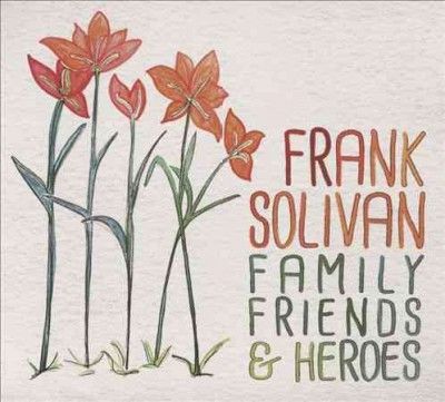 Frank Solivan - Family Friends &amp; Heroes (CD)