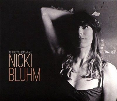 Nicki Bluhm - To Rise You Gotta Fall (CD)