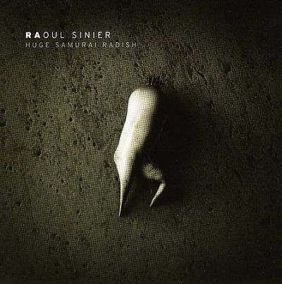 Raoul Sinier - Huge Samurai Radish (CD)
