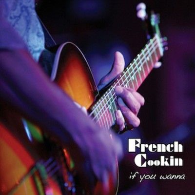 French Cookin' - If You Wanna (CD)