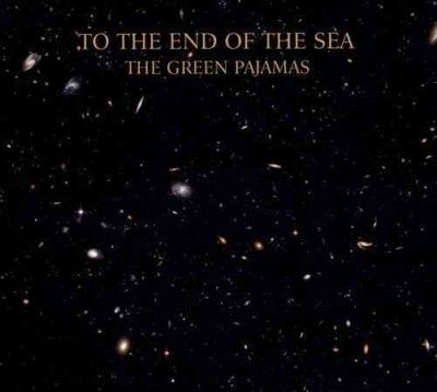 Green Pajamas - To The End Of The Sea (CD)