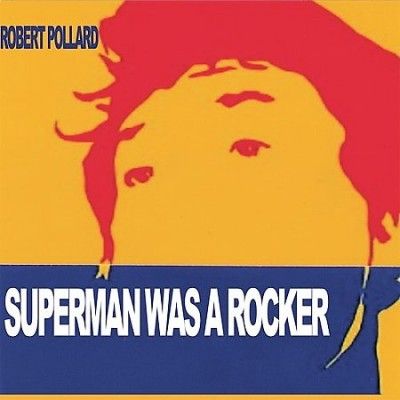 Robert Pollard - Superman Was A Rocker (Vinyl)