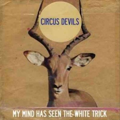 Circus Devils - My Mind Has Seen The White Trick (Vinyl)