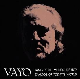 Vayo - Tangos Del Mundo De Hoy: Tangos Of Tod (CD)