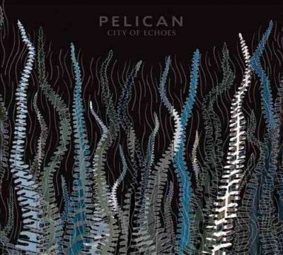 Pelican - City Of Echoes (Vinyl)