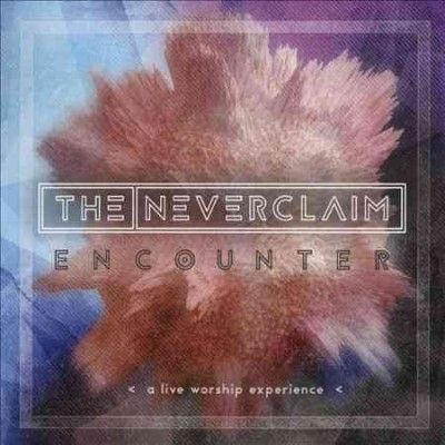 Neverclaim - Encounter: Live Worship Service (CD)