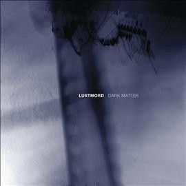 Lustmord - Dark Matter (Vinyl)