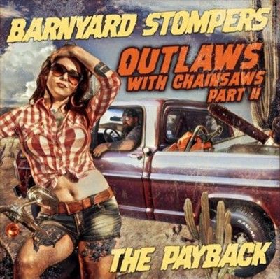 Barnyard Stompers - Outlaws With Chainsaws Ii: Payback (CD)