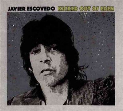 Javier Escovedo - Kicked Out Of Eden (CD)