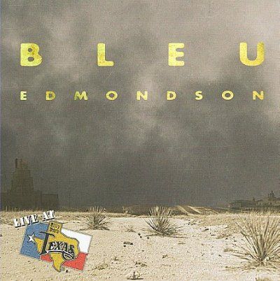 Bleu Edmondson - Bleu Edmondson Live At Billy Bob's Te (CD)