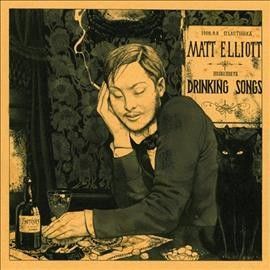 Matt Elliott - Drinking Songs (Vinyl)