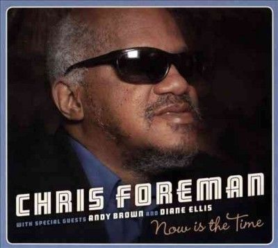 Chris Foreman - Now Is The Time (CD)