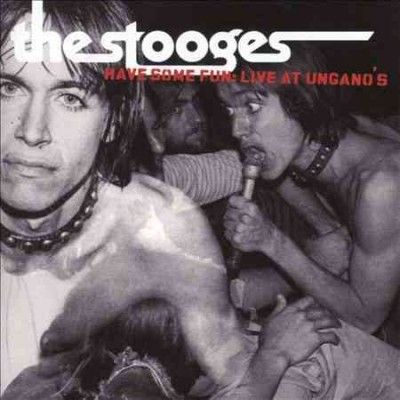 Stooges - Have Some Fun: Live At Ungano's (CD)