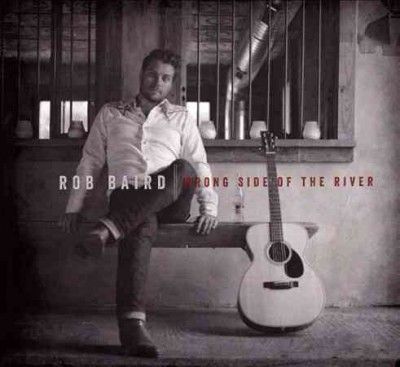 Rob Baird - Wrong Side Of The River (CD)