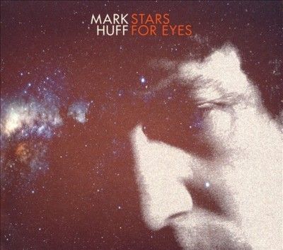 Mark Huff - Stars For Eyes (CD)